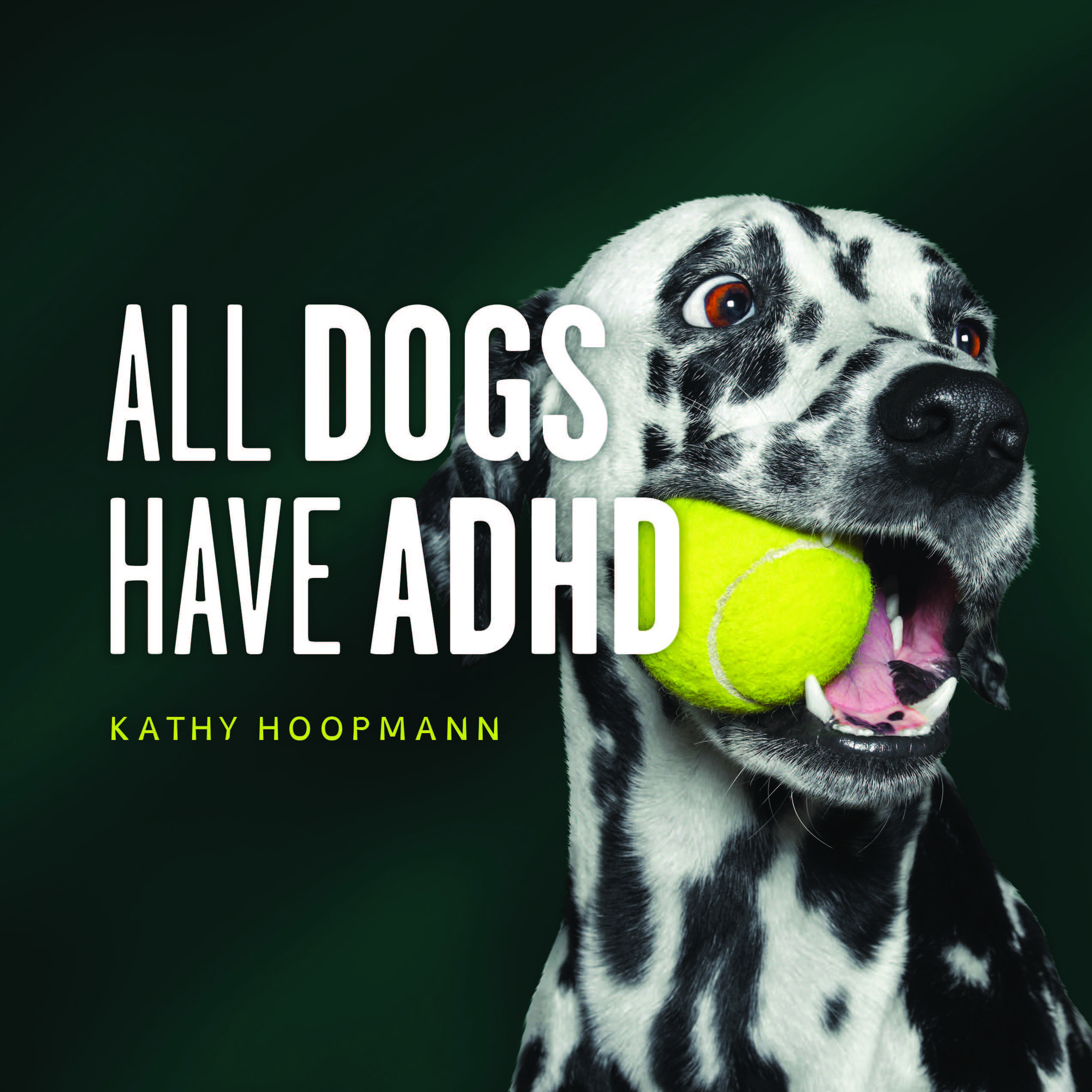 All Dogs Have ADHD - Kathy Hoopmann